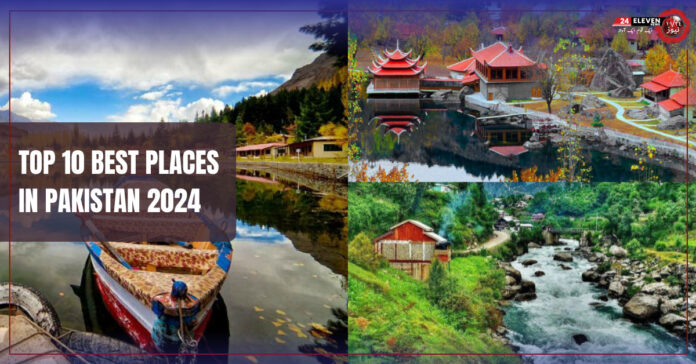 Top 10 best places in Pakistan 2024 (Updated)