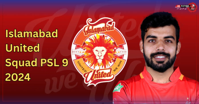 Islamabad United Squad PSL 9 2024